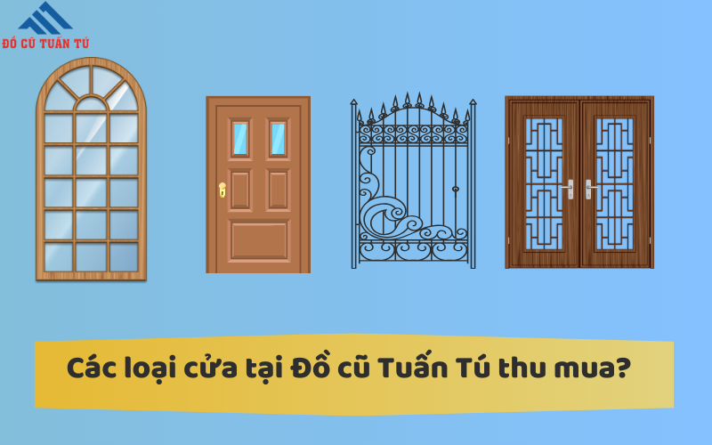 Các loại cửa tại Đồ cũ Tuấn Tú thu mua?