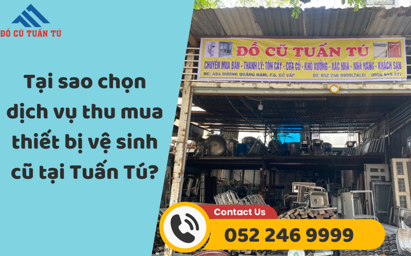 Tại sao chọn dịch vụ thu mua thiết bị vệ sinh cũ tại Đồ Cũ Tuấn Tú?